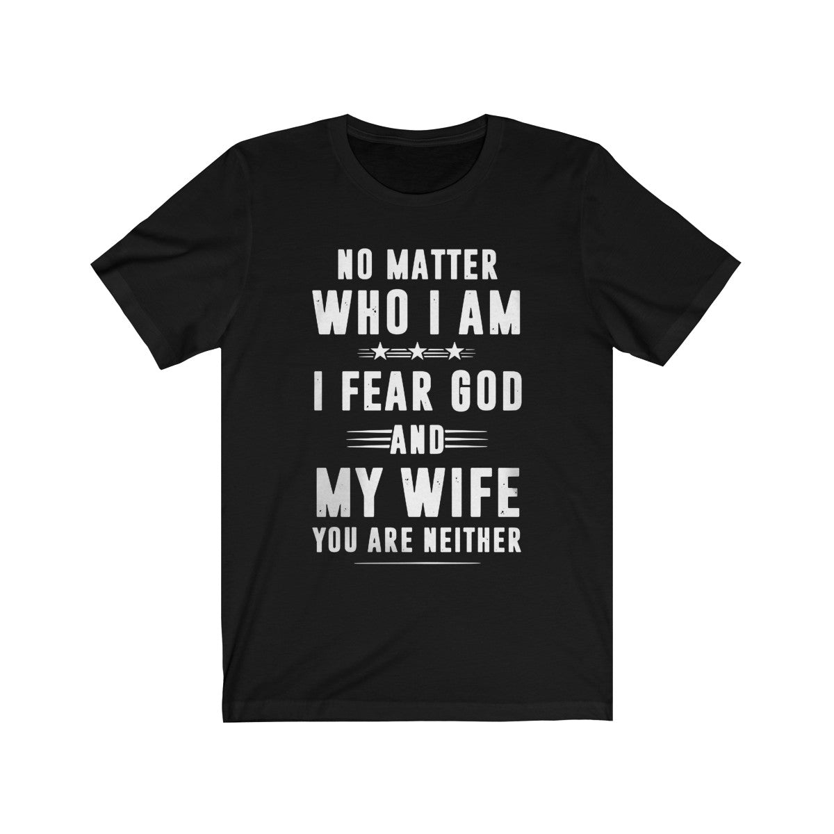 I Fesr God ANd My Wife You Are Neither