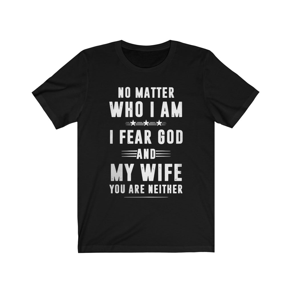 I Fesr God ANd My Wife You Are Neither