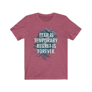 Fear Is Temporary Regret is Forever