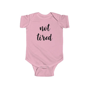 Not Tired Infant Bodysuit