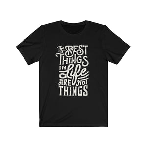 The Best Things In Life Are Not Things