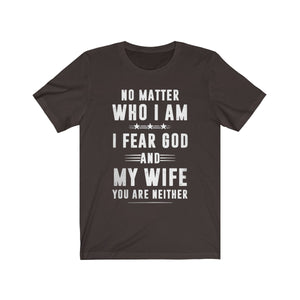 I Fesr God ANd My Wife You Are Neither