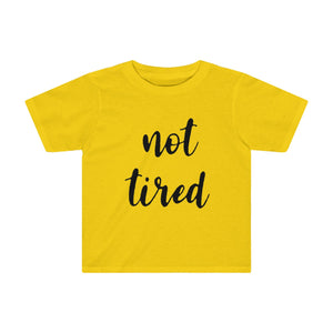 Not Tired Kids Tee