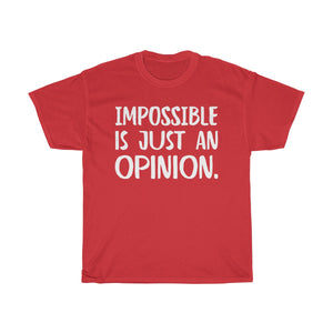 Impossible Is Just An Opinion