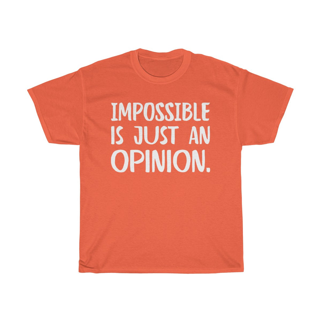 Impossible Is Just An Opinion