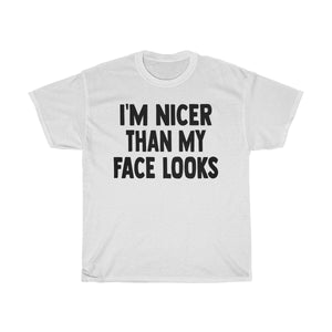 I'm Nicer Than My Face Looks