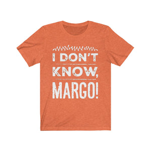 I Don't Know Margo