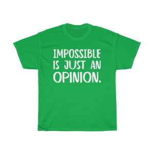 Impossible Is Just An Opinion