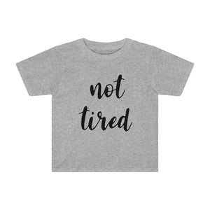 Not Tired Kids Tee