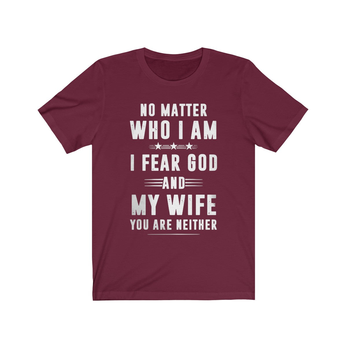 I Fesr God ANd My Wife You Are Neither