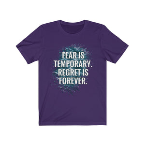 Fear Is Temporary Regret is Forever