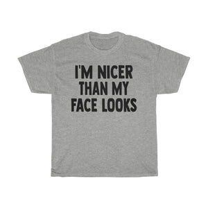 I'm Nicer Than My Face Looks