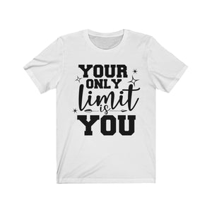 Your Only Limit Is You