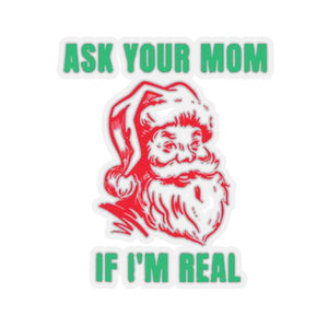 Ask Your Mom If I'm Real