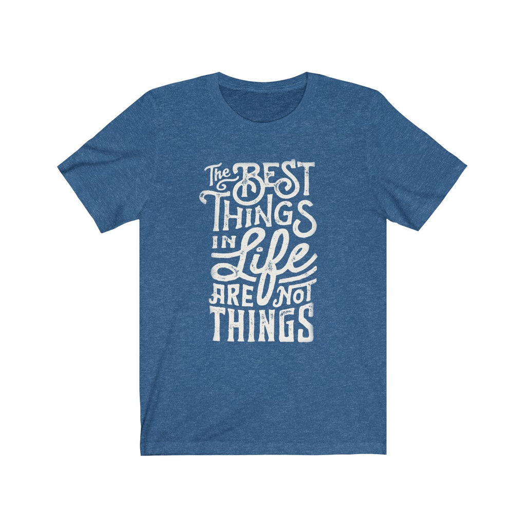 The Best Things In Life Are Not Things