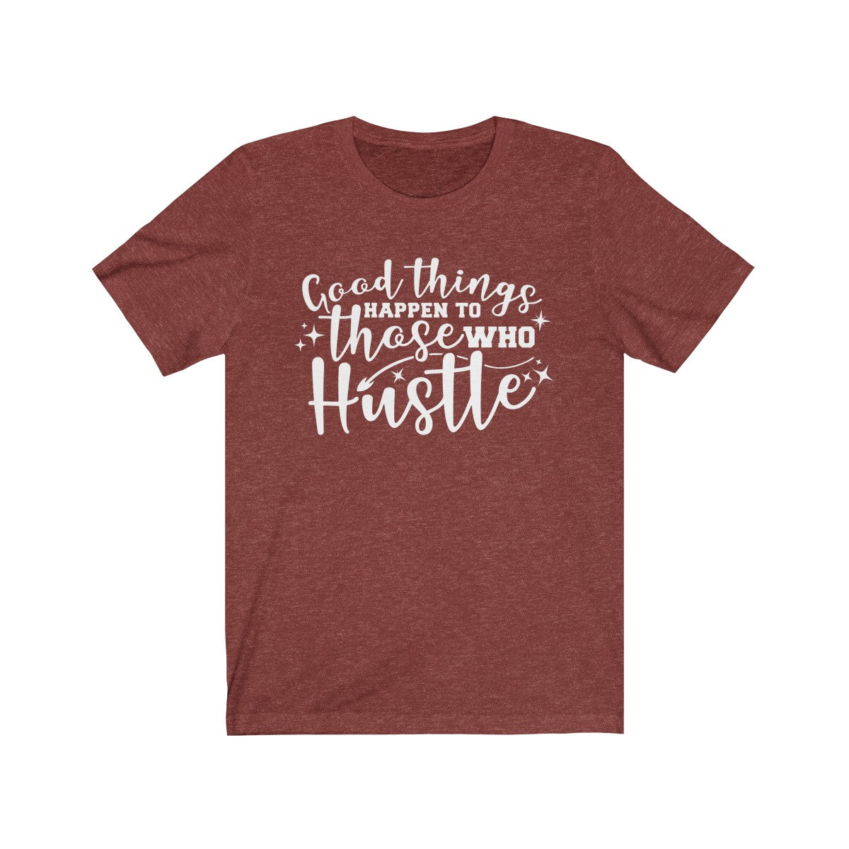 Good Things Comes To Those Who Hustle