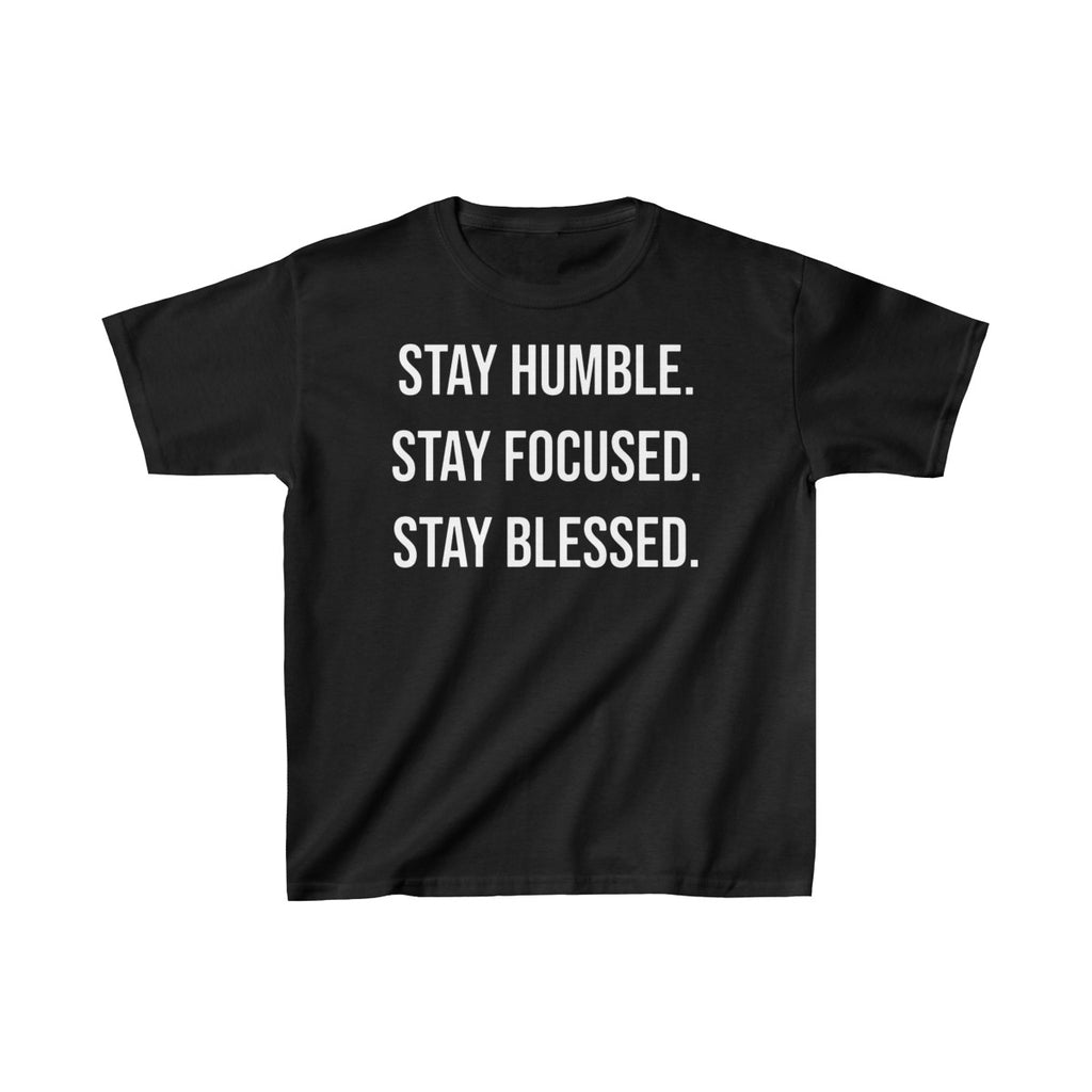 Stay Humble, Focused and Blessed