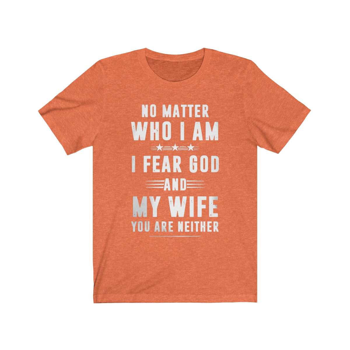 I Fesr God ANd My Wife You Are Neither