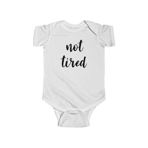 Not Tired Infant Bodysuit