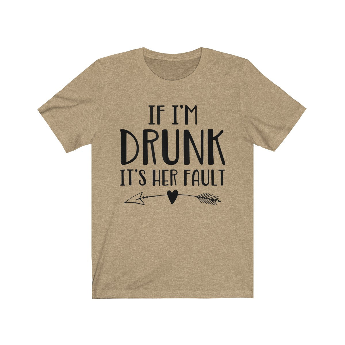 If I'm Drunk It"s Her Fault