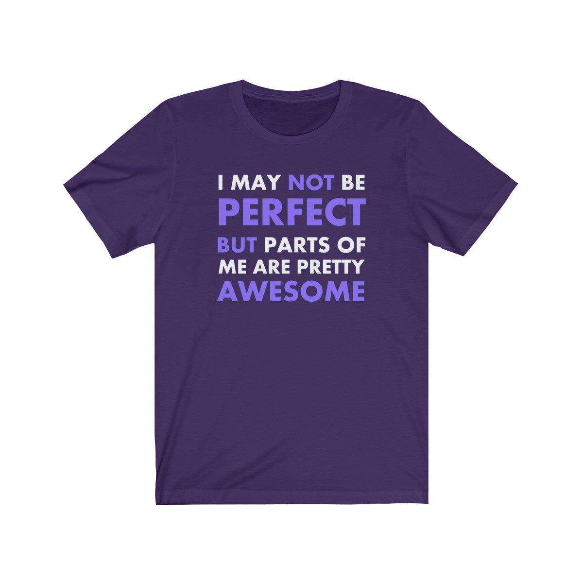 I May Not Be Perfect But Parts Of Me Are Pretty Awesome