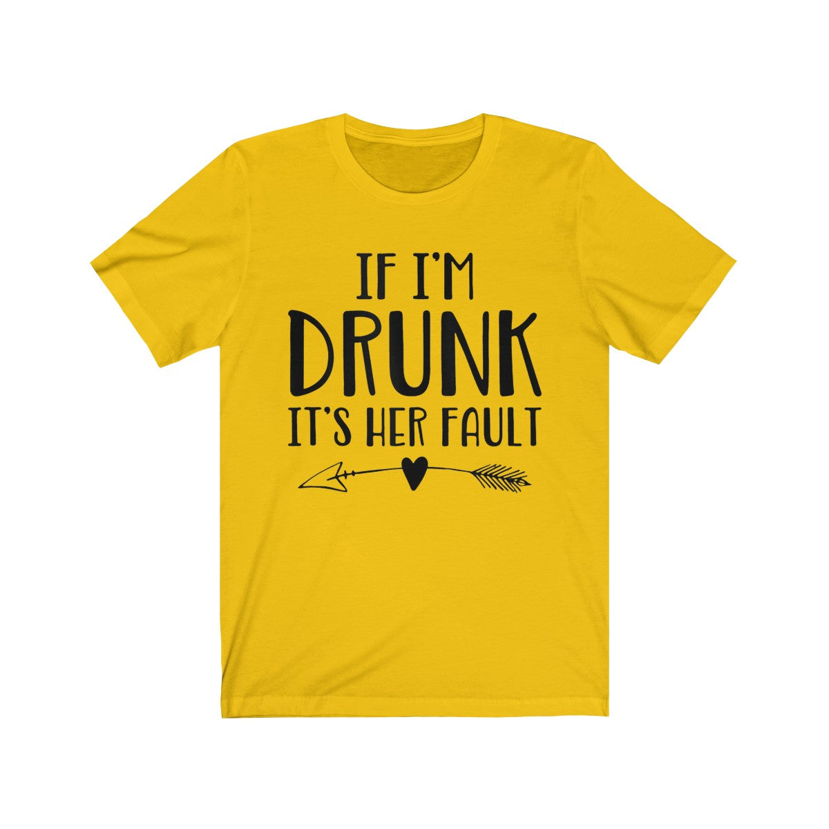 If I'm Drunk It"s Her Fault