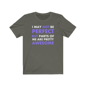 I May Not Be Perfect But Parts Of Me Are Pretty Awesome