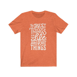 The Best Things In Life Are Not Things