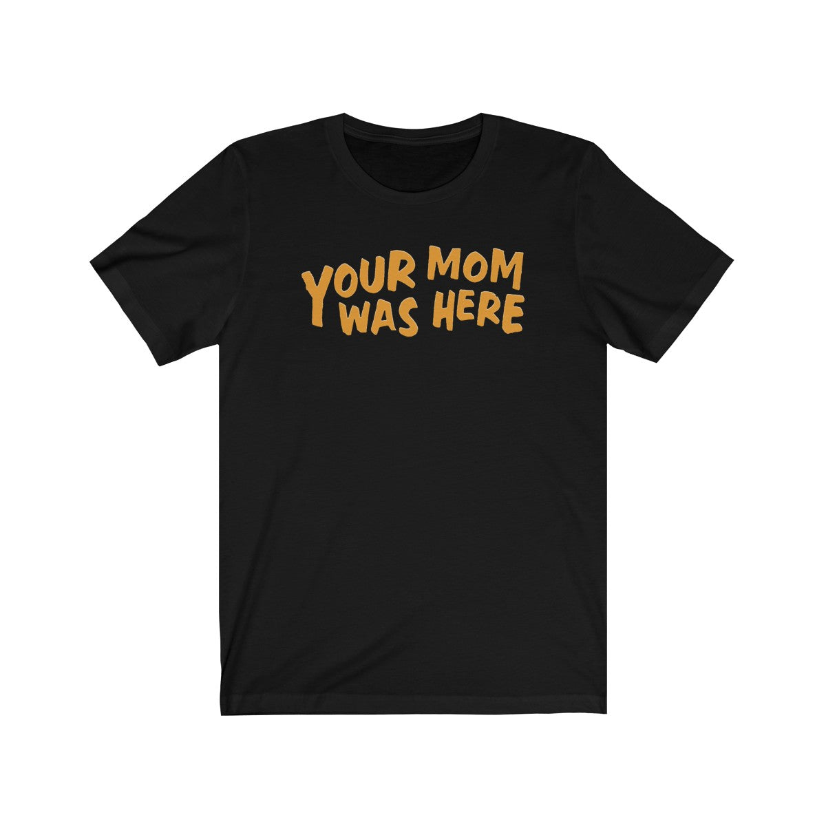 Your Mom Was Here