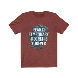 Fear Is Temporary Regret is Forever