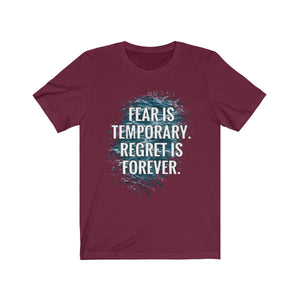 Fear Is Temporary Regret is Forever