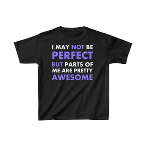 I May Not Be Perfect But Parts Of Me Are Pretty Awesome