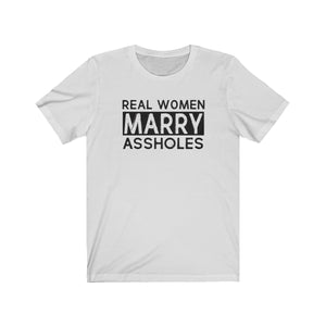 Real Women Marry Assholes