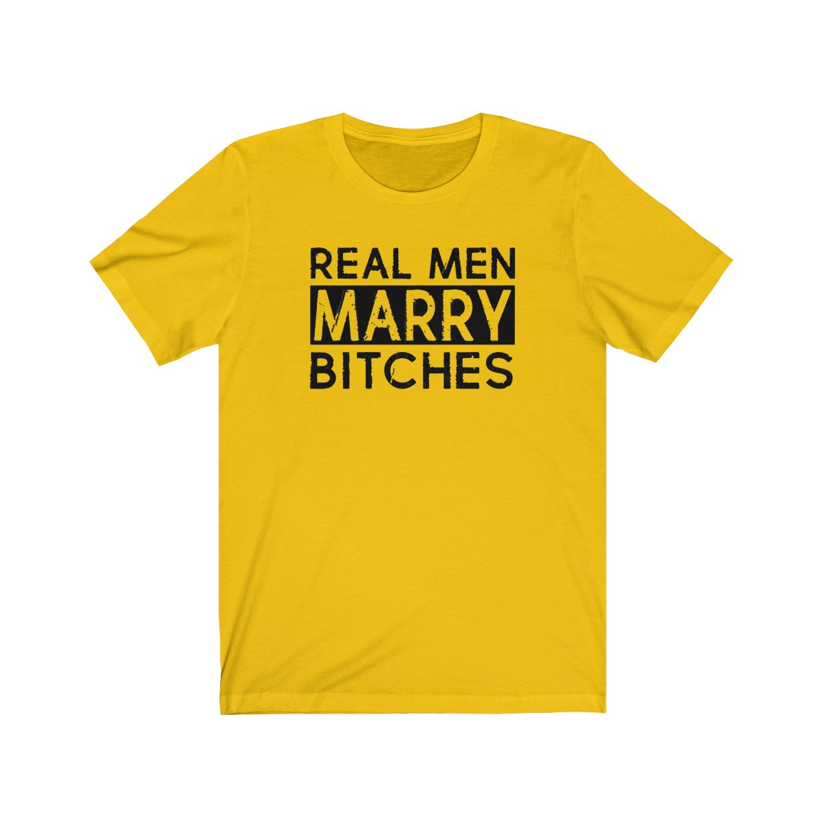 Real Man Marry Bitches