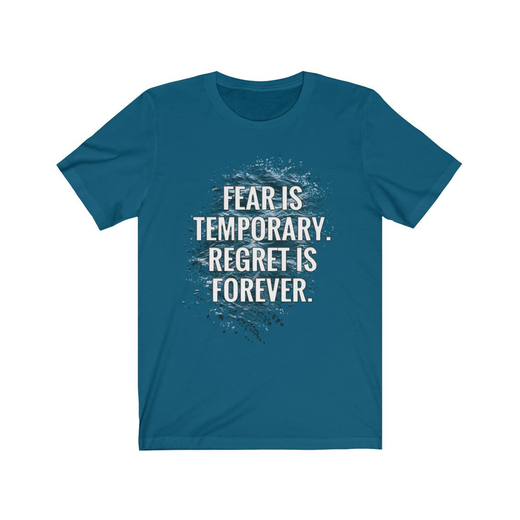 Fear Is Temporary Regret is Forever