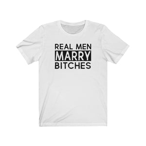 Real Man Marry Bitches