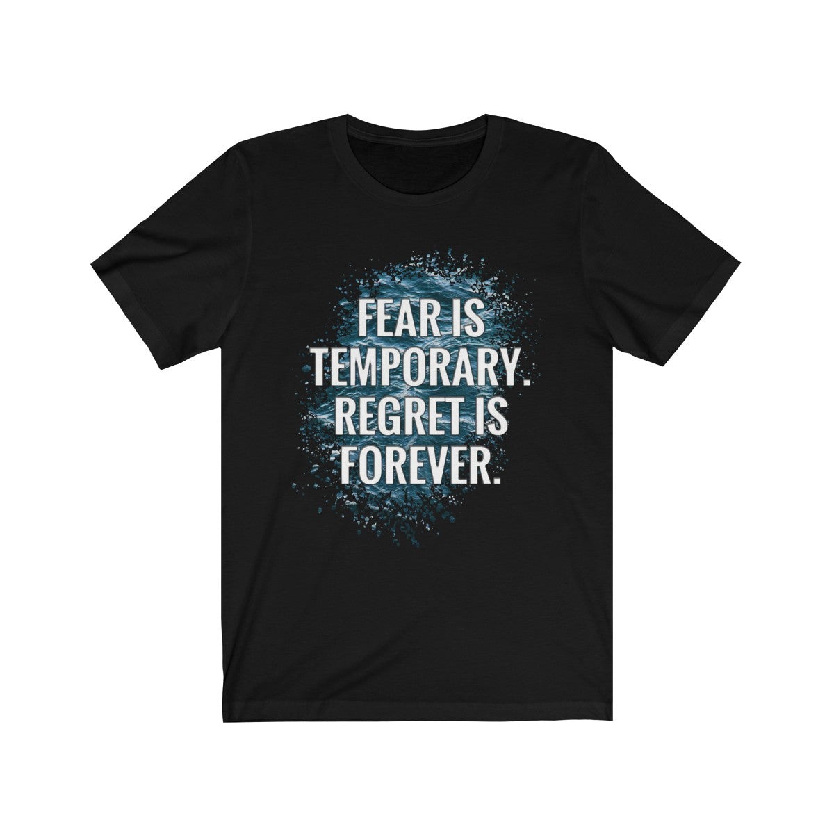 Fear Is Temporary Regret is Forever