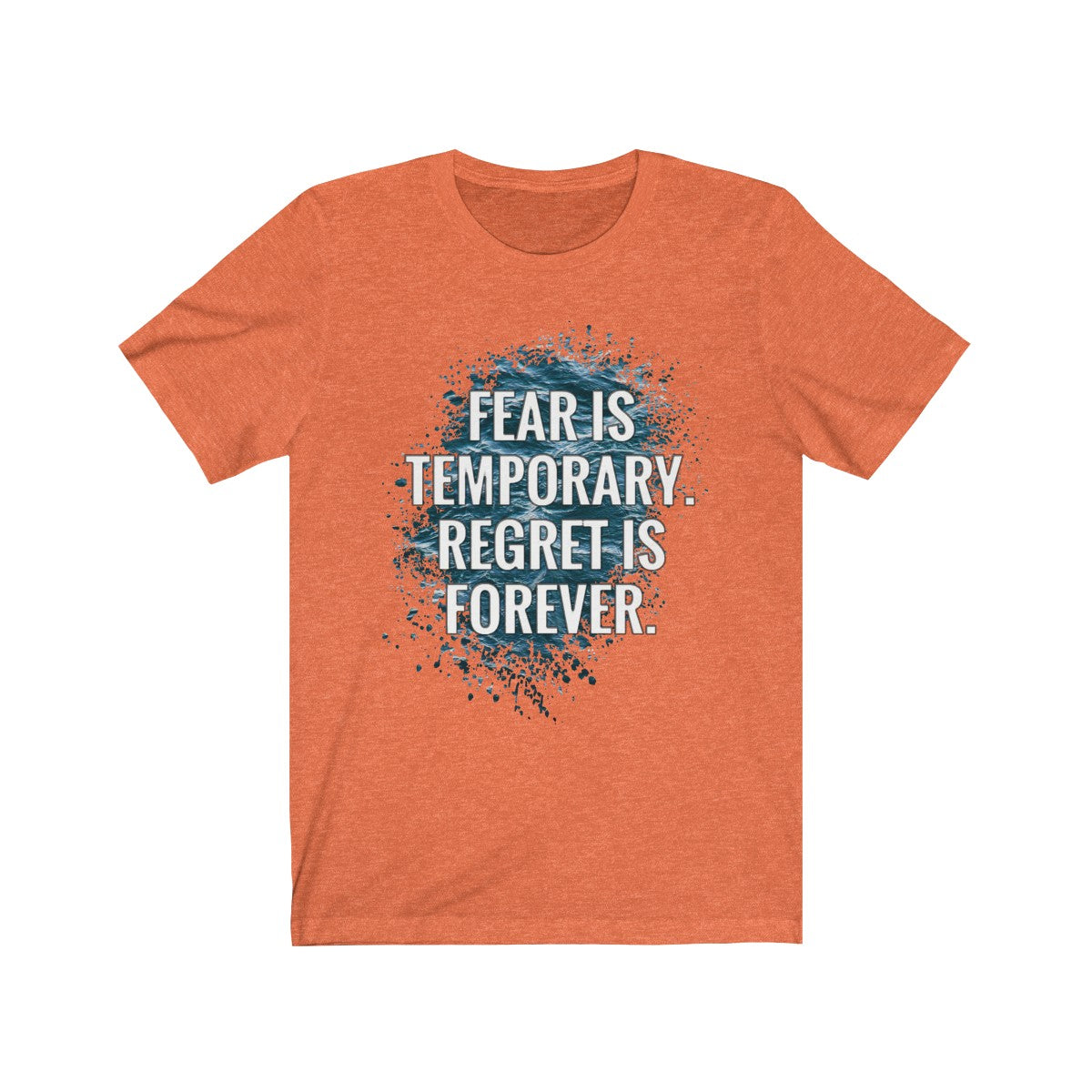 Fear Is Temporary Regret is Forever