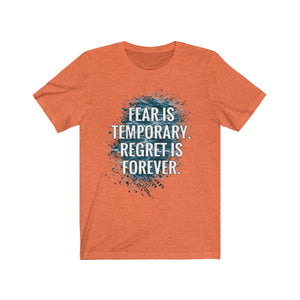 Fear Is Temporary Regret is Forever